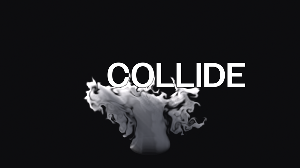 White smoke rising from below and curling around the word COLLIDE